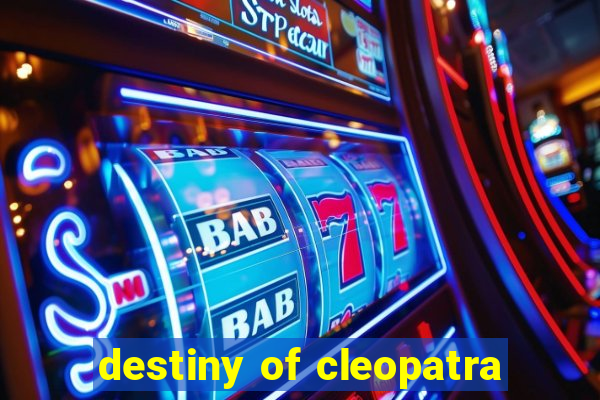 destiny of cleopatra